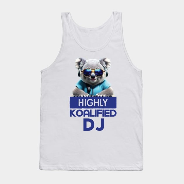 Just a Highly Koalified DJ Koala 3 Tank Top by Dmytro